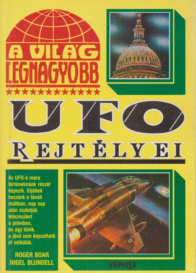 Blundell, Nigel, Boar, Roger - A világ legnagyobb UFO rejtélyei [antikvár]