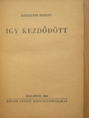 Körmendi Ferenc - Igy kezdődött [antikvár]