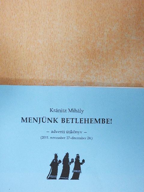 Kránitz Mihály - Menjünk Betlehembe! [antikvár]