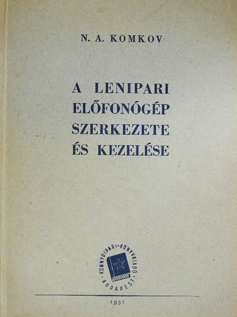 N. A. Komkov - A lenipari előfonógép szerkezete és kezelése [antikvár]