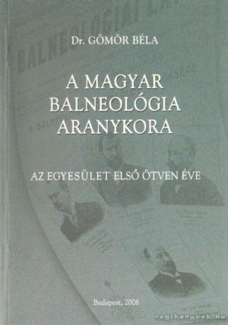Dr. Gömör Béla - A magyar balneológia aranykora (dedikált) [antikvár]