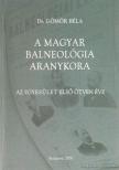 Dr. Gömör Béla - A magyar balneológia aranykora (dedikált) [antikvár]