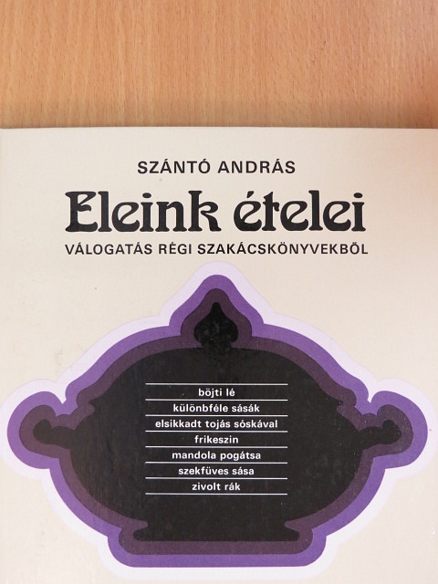 Szántó András - Eleink ételei [antikvár]