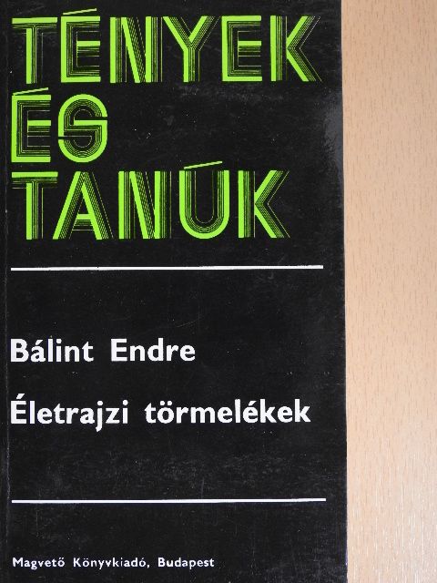 Bálint Endre - Életrajzi törmelékek [antikvár]