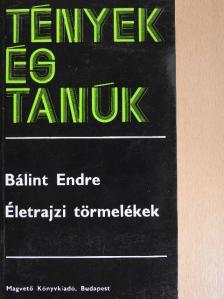 Bálint Endre - Életrajzi törmelékek [antikvár]