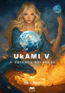 Ryson L. - Ukami V. - A sárkány ébredése [eKönyv: epub, mobi]