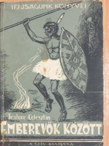 Testore Celesztin - Emberevők között [antikvár]