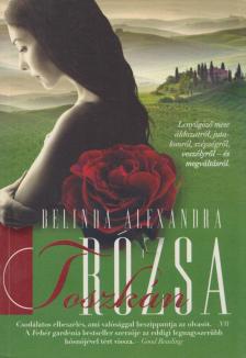 BELINDA ALEXANDRA - Toszkán rózsa [antikvár]