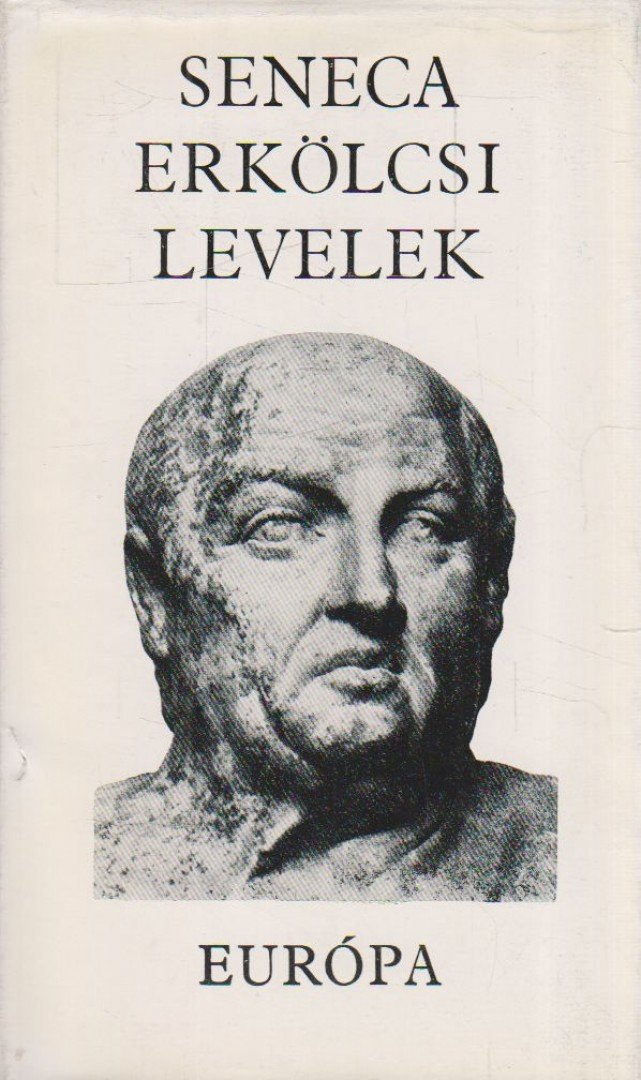 LUCIUS ANNAEUS SENECA - Erkölcsi levelek [antikvár]