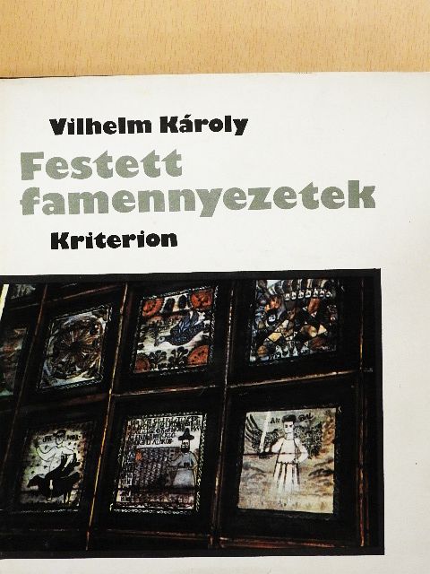 Vilhelm Károly - Festett famennyezetek [antikvár]