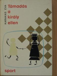 Karakas Éva - Támadás a király ellen [antikvár]