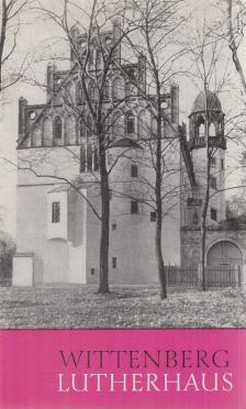 Roland Werner - Wittenberg - Lutherhaus [antikvár]