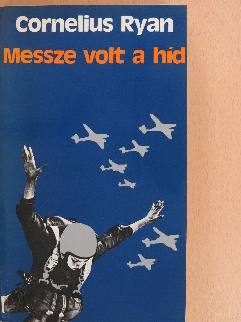 Cornelius Ryan - Messze volt a híd [antikvár]