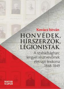 Kovács István - Honvédek, hírszerzők, légionisták [antikvár]