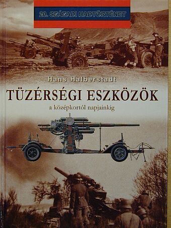 Hans Halberstadt - Tüzérségi eszközök a középkortól napjainkig [antikvár]