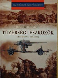 Hans Halberstadt - Tüzérségi eszközök a középkortól napjainkig [antikvár]