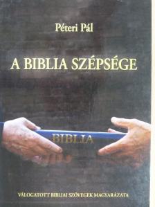 Péteri Pál - A Biblia szépsége [antikvár]
