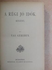 Vas Gereben - A régi jó idők [antikvár]