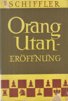 Leonhard Schiffler - Orang-Utan-Eröffnung [antikvár]