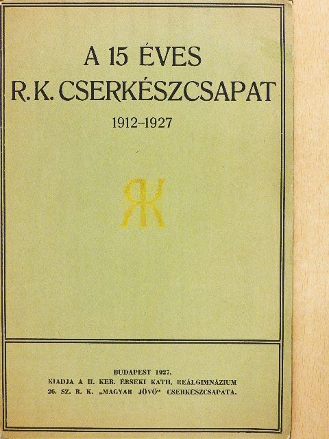 Bánlaky Zoltán - A 15 éves R. K. Cserkészcsapat [antikvár]