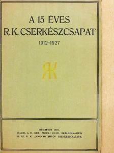 Bánlaky Zoltán - A 15 éves R. K. Cserkészcsapat [antikvár]