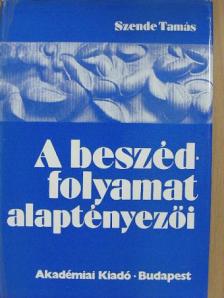 Szende Tamás - A beszédfolyamat alaptényezői [antikvár]
