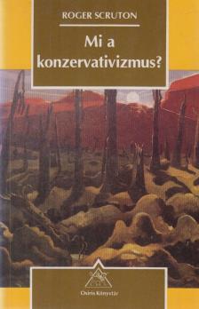 Roger Scruton - Mi a konzervativizmus? [antikvár]
