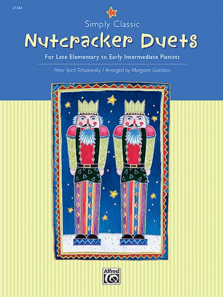 CSAJKOVSZKIJ / TCHAIKOVSKY - NUTCRACKER DUETS FOR LATE ELEMENTARY TO EARLY INTERMEDIATE PIANISTS - ARRANGED BY MARGARET GOLDSTON
