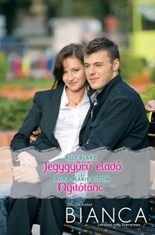 Laura Marie Altom Ally Blake, - Bianca 255-256. (Jegygyűrű eladó, Nyitótánc) [eKönyv: epub, mobi]