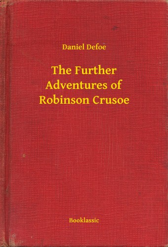 Daniel Defoe - The Further Adventures of Robinson Crusoe [eKönyv: epub, mobi]