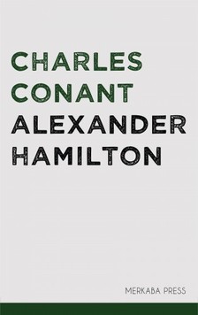 Conant Charles - Alexander Hamilton [eKönyv: epub, mobi]