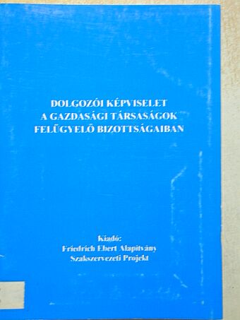 Gróf Gabriella - Dolgozói képviselet a gazdasági társaságok felügyelő bizottságaiban [antikvár]