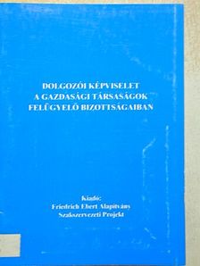 Gróf Gabriella - Dolgozói képviselet a gazdasági társaságok felügyelő bizottságaiban [antikvár]