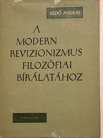 Gedő András - A modern revizionizmus filozófiai bírálatához [antikvár]