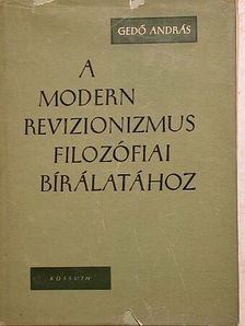 Gedő András - A modern revizionizmus filozófiai bírálatához [antikvár]