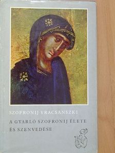 Szofronij Vracsanszki - A gyarló Szofronij élete és szenvedése [antikvár]