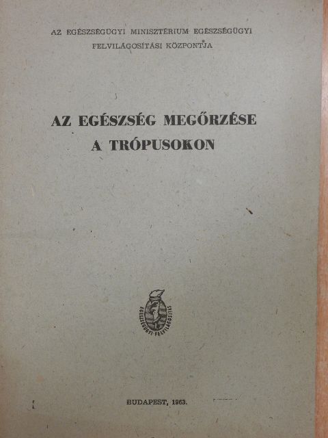 Dr. Makara György - Az egészség megőrzése a trópusokon [antikvár]