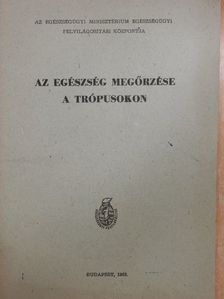 Dr. Makara György - Az egészség megőrzése a trópusokon [antikvár]