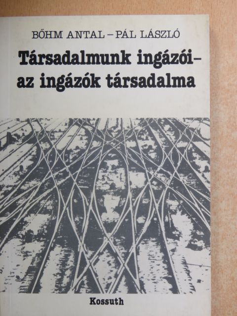 Bőhm Antal - Társadalmunk ingázói - az ingázók társadalma [antikvár]