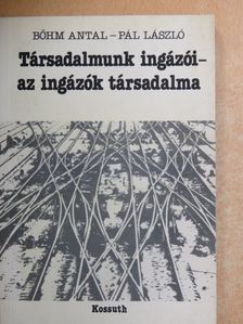 Bőhm Antal - Társadalmunk ingázói - az ingázók társadalma [antikvár]