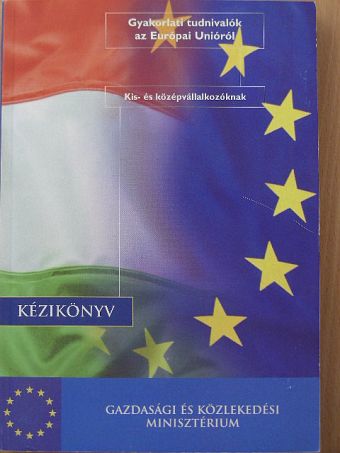 Benedek András - Gyakorlati tudnivalók az Európai Unióról [antikvár]