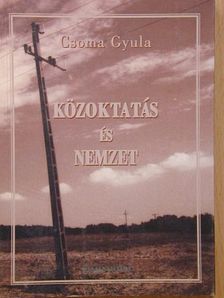 Csoma Gyula - Közoktatás és nemzet [antikvár]