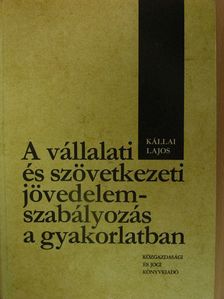 Kállai Lajos - A vállalati és szövetkezeti jövedelemszabályozás a gyakorlatban [antikvár]