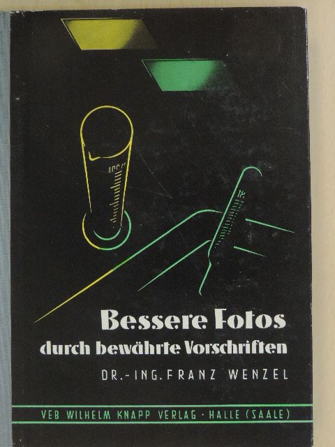 Dr. Franz Wenzel - Bessere Fotos durch bewährte Vorschriften [antikvár]