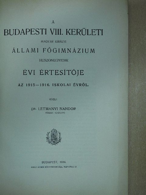 Dr. Létmányi Nándor - A Budapesti VIII. kerületi Magyar Királyi Állami Főgimnázium huszonegyedik évi értesítője [antikvár]