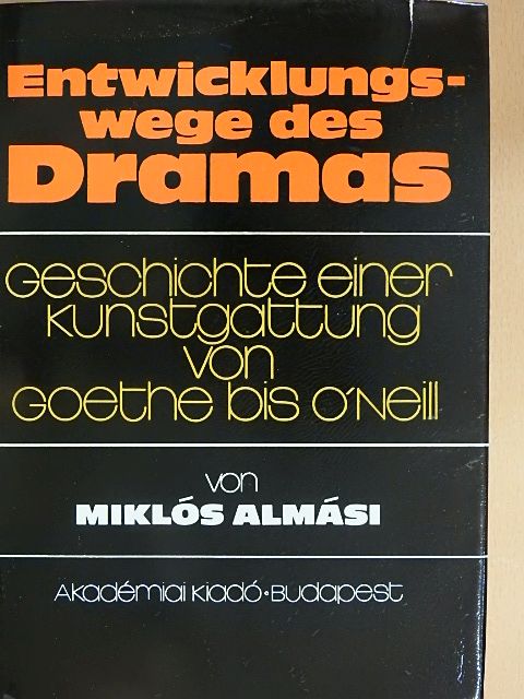 Miklós Almási - Entwicklungswege des Dramas [antikvár]