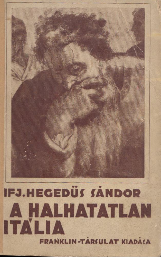 ifj. Hegedűs Sándor - A halhatatlan Itália [antikvár]