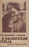 ifj. Hegedűs Sándor - A halhatatlan Itália [antikvár]
