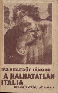 ifj. Hegedűs Sándor - A halhatatlan Itália [antikvár]