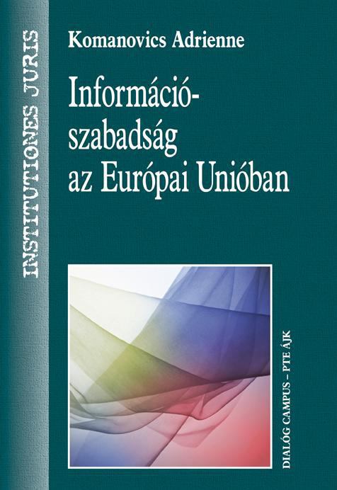 Komanovics Adrienne - Információszabadság az Európai Unióban [antikvár]